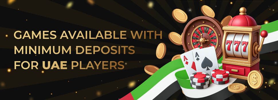 games available with minimum deposits for uae players