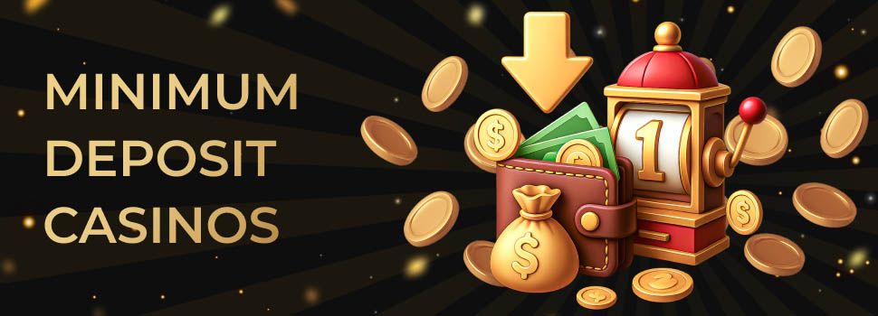 minimum deposit casinos