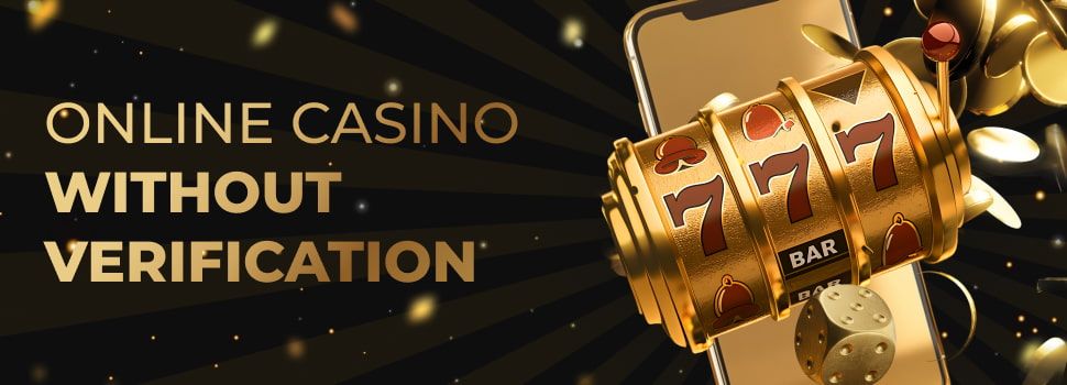 Online Casinos without verification